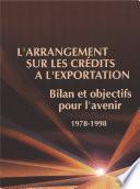 Télécharger le livre libro L'arrangement Sur Les Crédits à L'exportation Bilan Et Objectifs Pour L'avenir 1978/1998